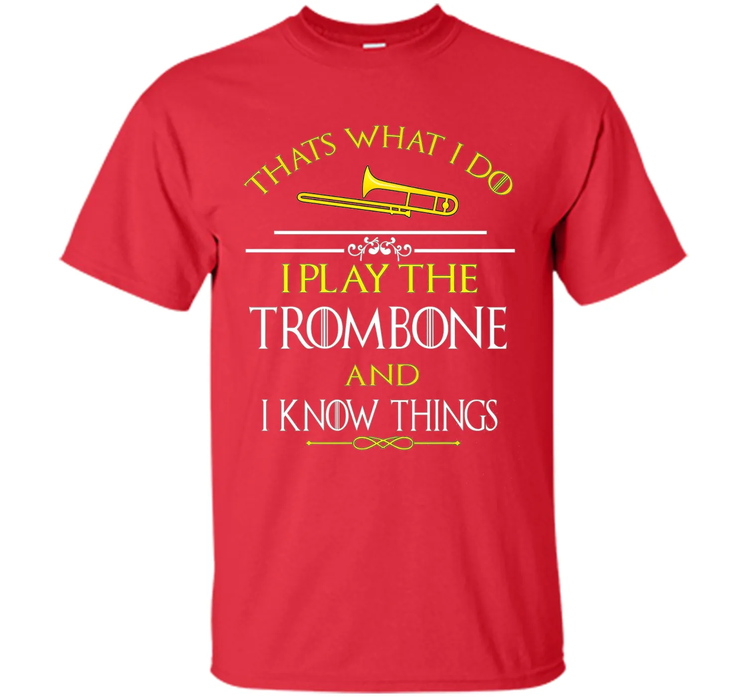 Thats What I Do I play the Trombone and I Know Things