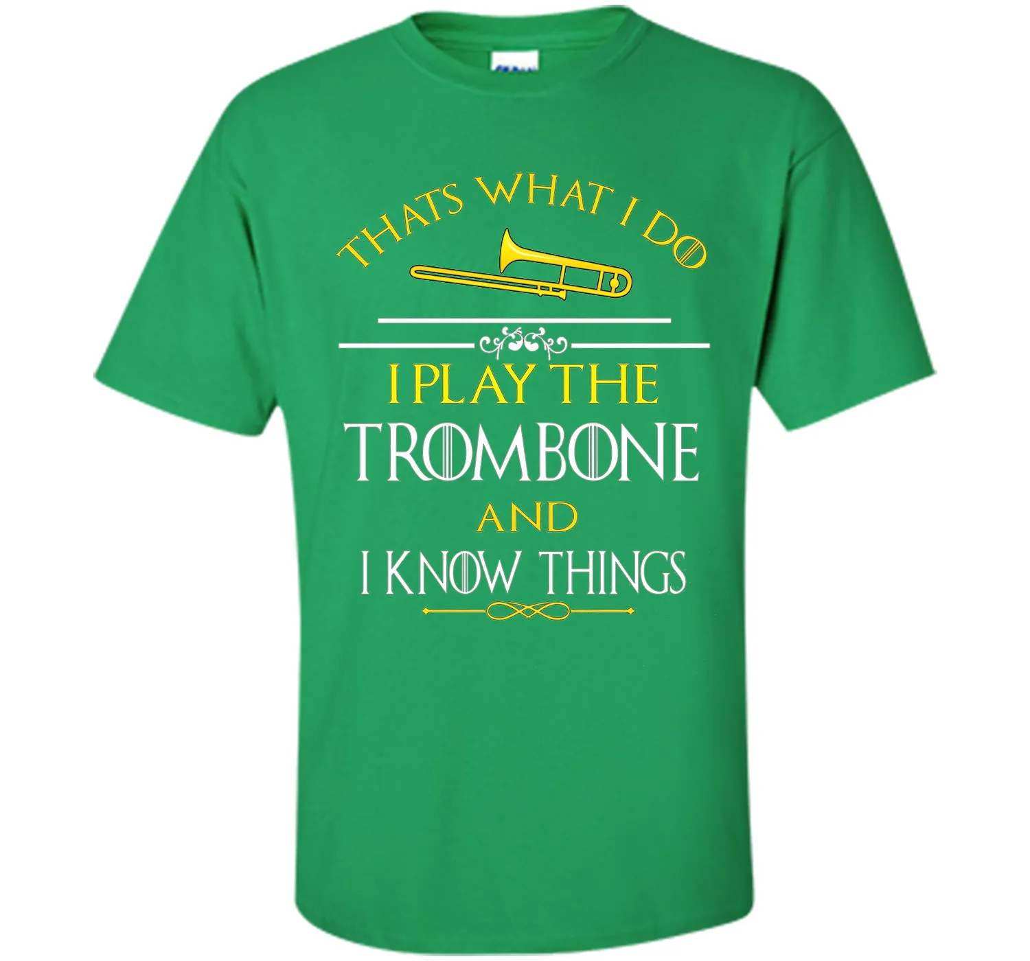 Thats What I Do I play the Trombone and I Know Things