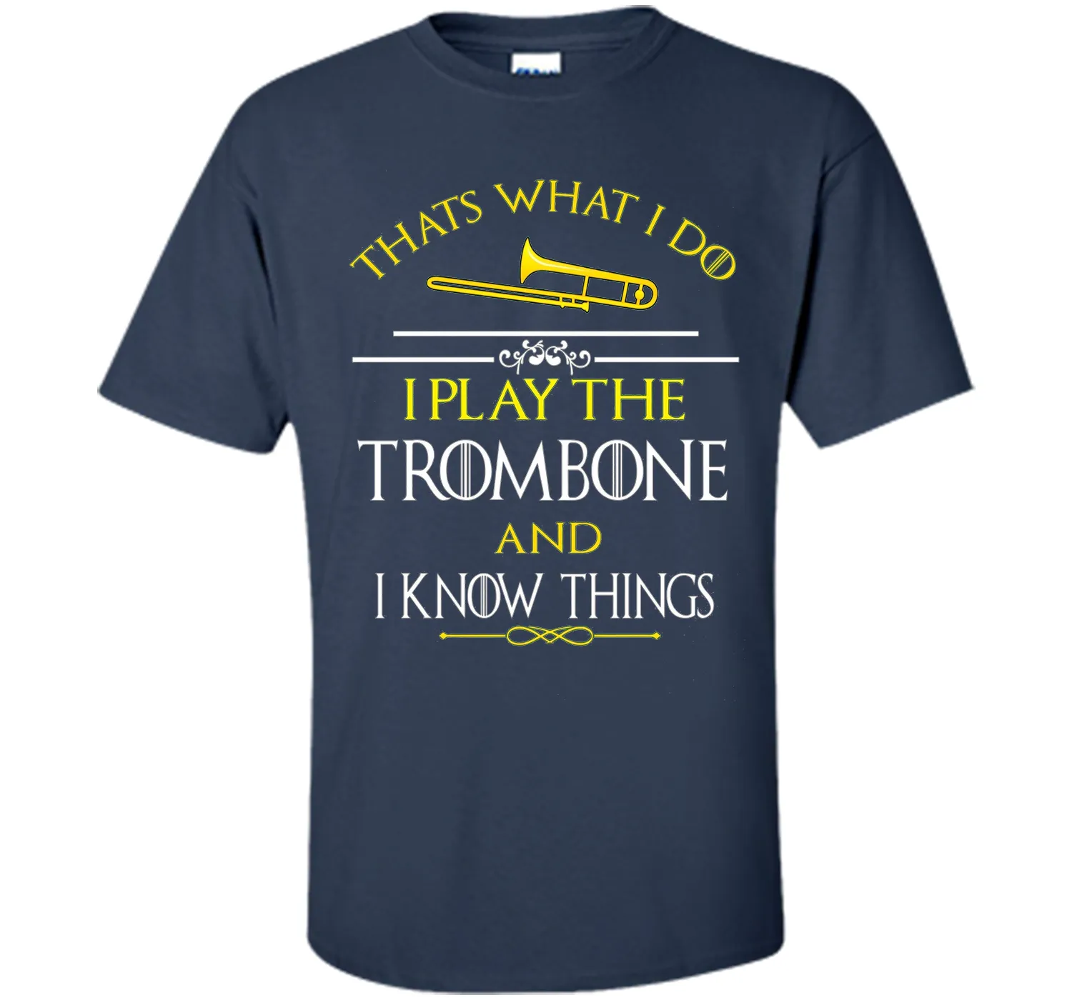 Thats What I Do I play the Trombone and I Know Things