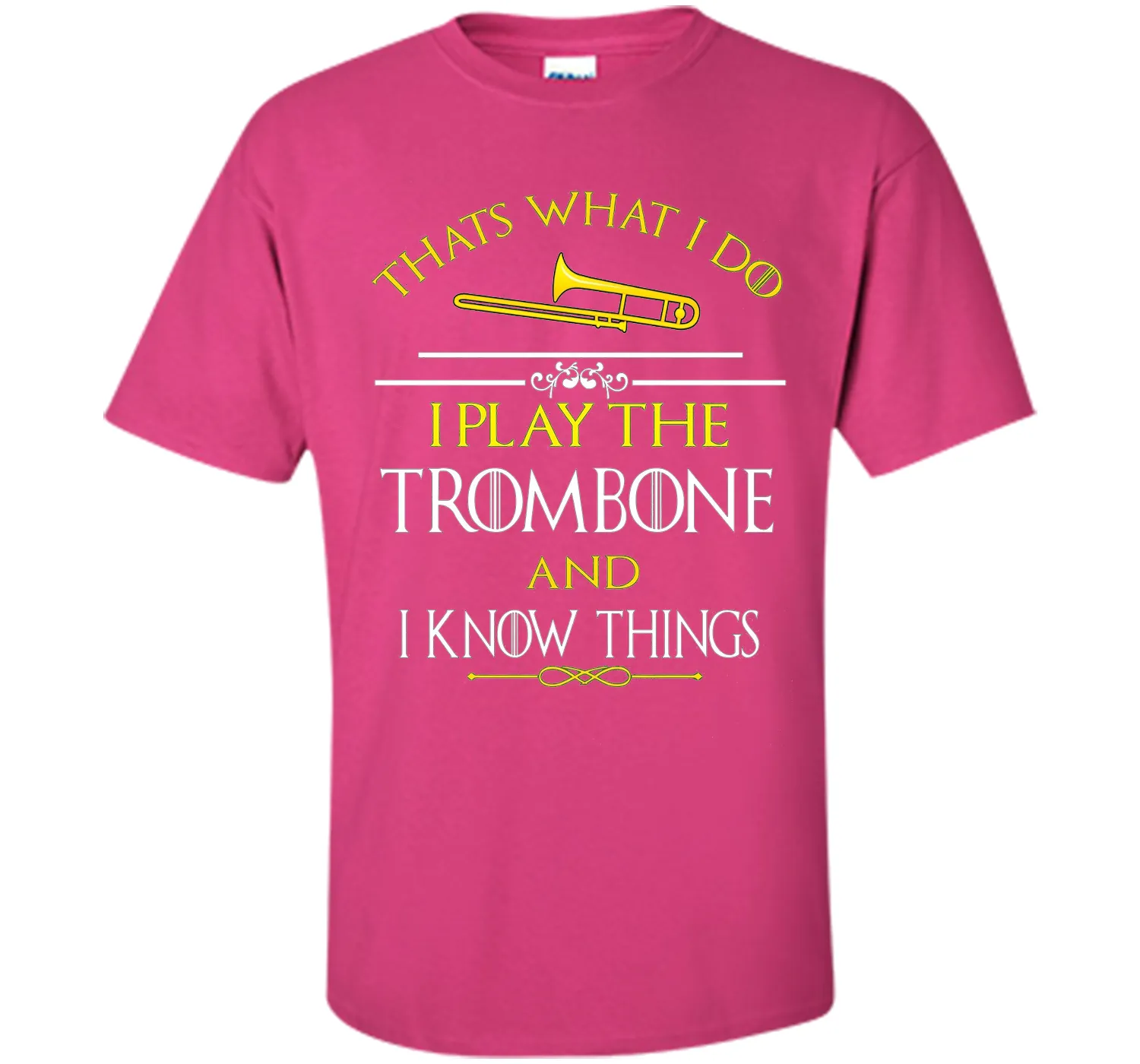 Thats What I Do I play the Trombone and I Know Things