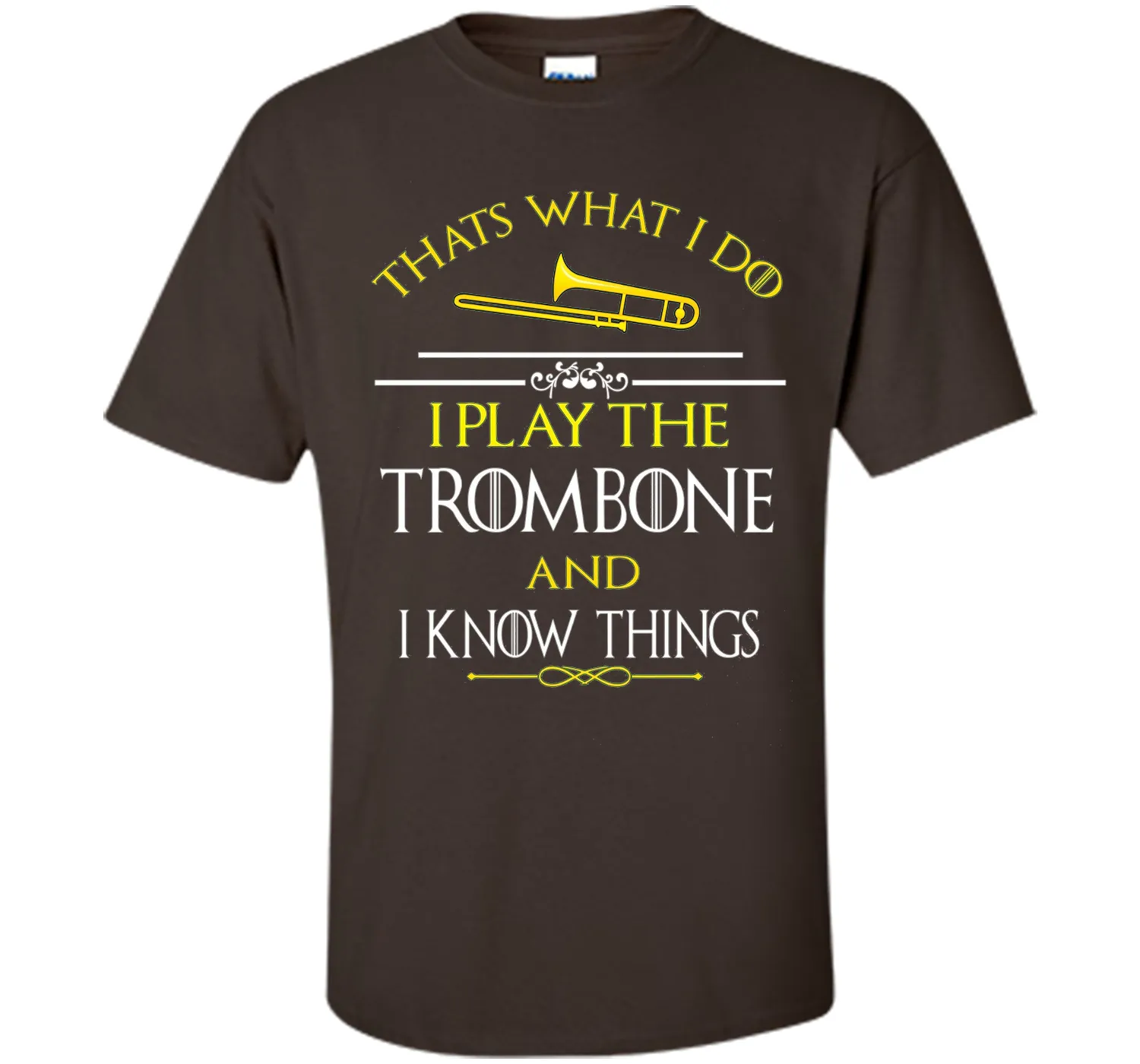 Thats What I Do I play the Trombone and I Know Things