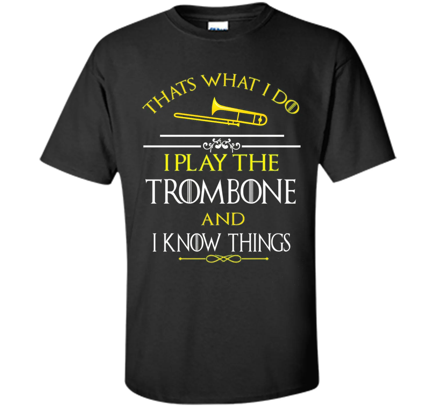 Thats What I Do I play the Trombone and I Know Things