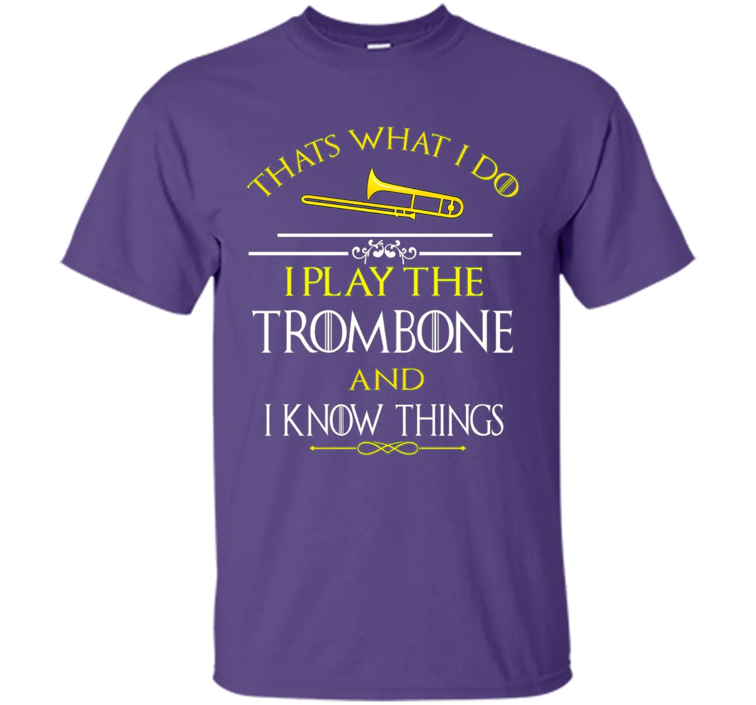 Thats What I Do I play the Trombone and I Know Things