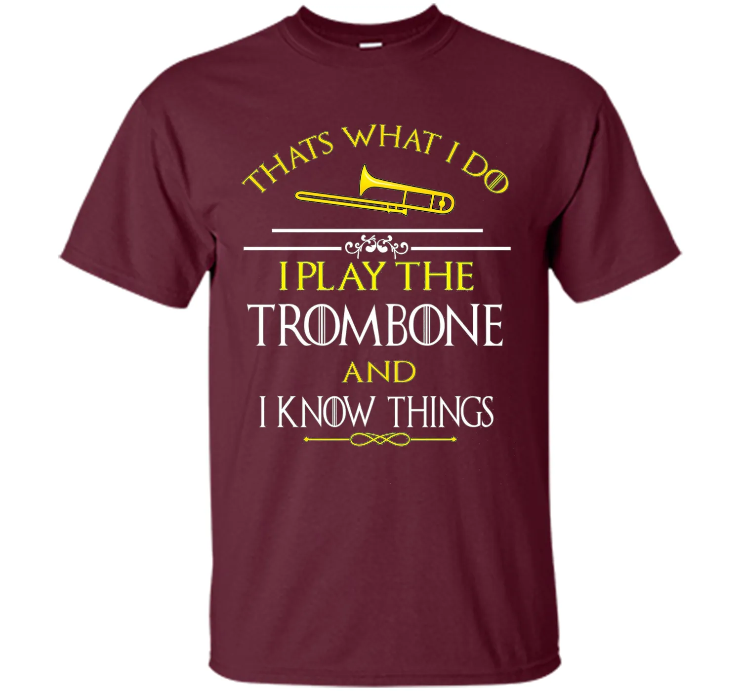 Thats What I Do I play the Trombone and I Know Things