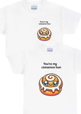 You're my cinnamon Bun T-shirt