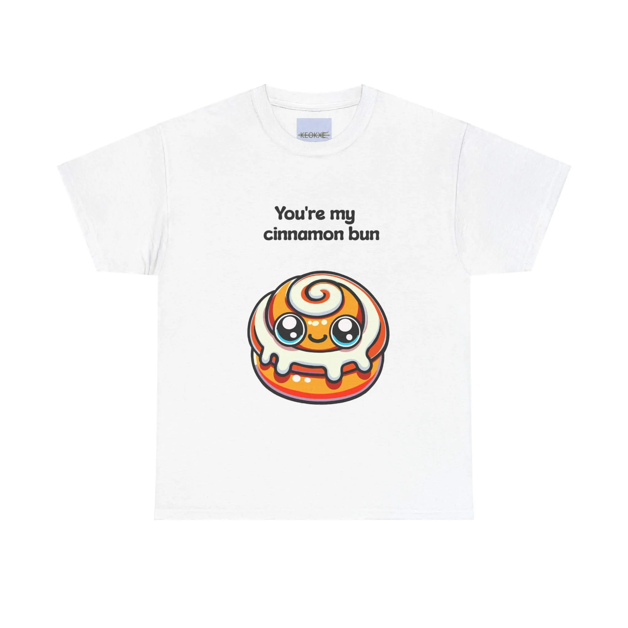 You're my cinnamon Bun T-shirt